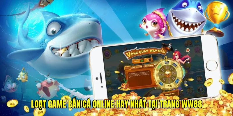 Loạt game bắn cá online hay nhất tại trang WW88